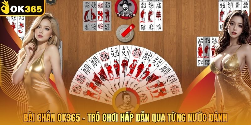 Bài Chắn - Trò Chơi Hấp Dẫn Qua Từng Nước Đánh Tại OK365