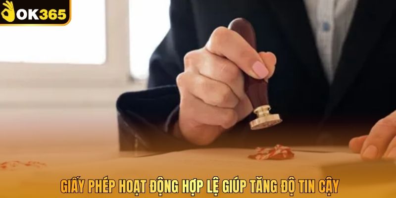 Giấy phép hoạt động hợp lệ giúp tăng độ tin cậy