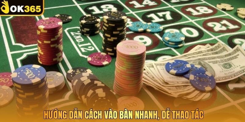 Hướng dẫn cách vào bàn nhanh, dễ thao tác