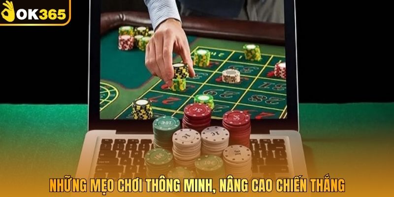 Những mẹo chơi thông minh, nâng cao chiến thắng 