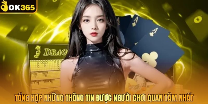 Tổng hợp những thông tin được người chơi quan tâm nhất