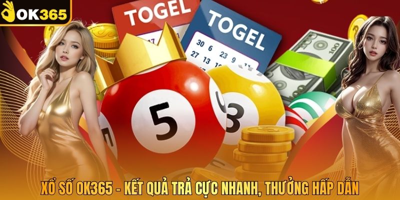 Xổ Số OK365 – Kết Quả Trả Cực Nhanh, Thưởng Hấp Dẫn